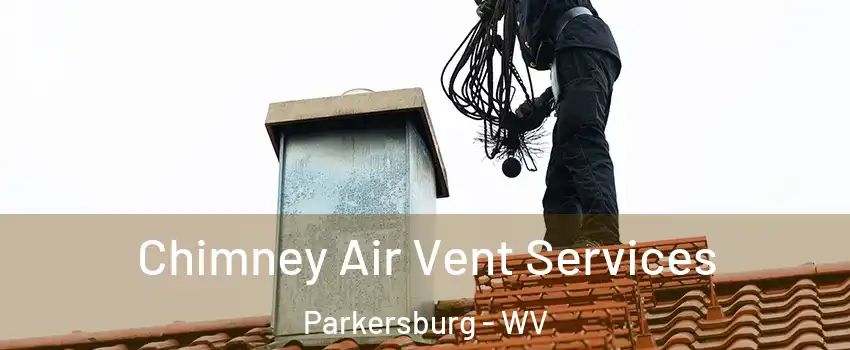  Chimney Air Vent Services Parkersburg - WV