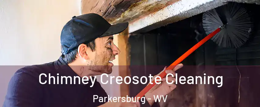  Chimney Creosote Cleaning Parkersburg - WV