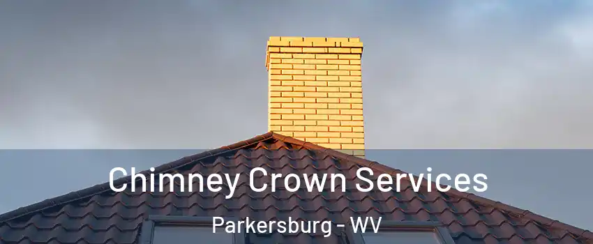 Chimney Crown Services Parkersburg - WV