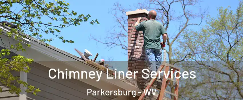  Chimney Liner Services Parkersburg - WV