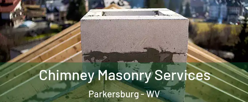 Chimney Masonry Services Parkersburg - WV