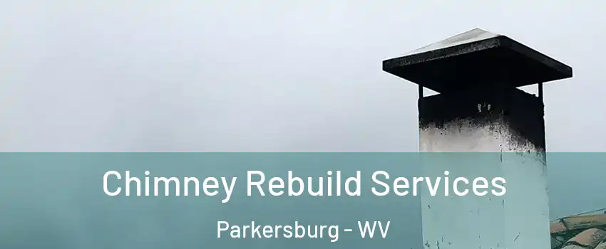  Chimney Rebuild Services Parkersburg - WV