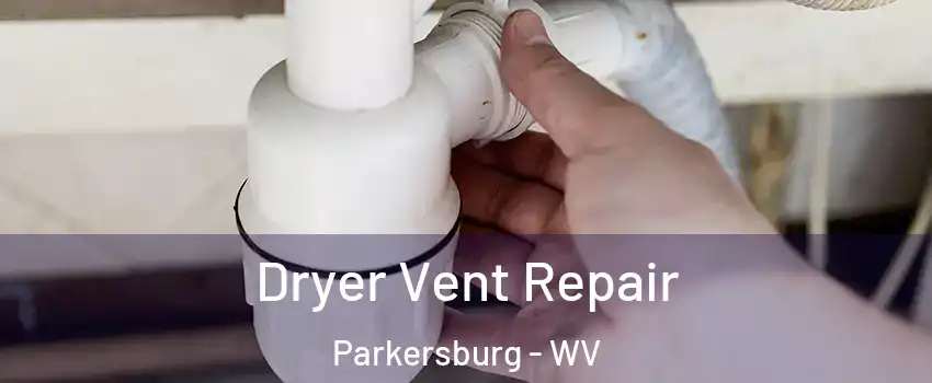  Dryer Vent Repair Parkersburg - WV