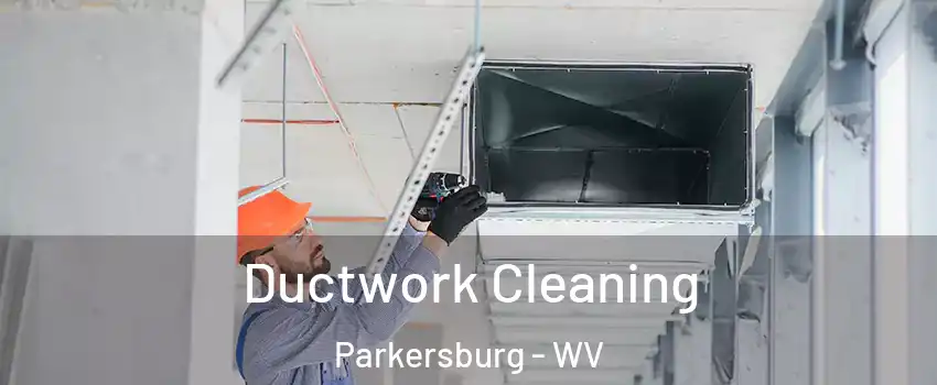  Ductwork Cleaning Parkersburg - WV