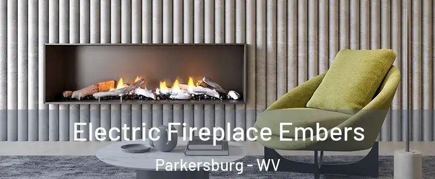  Electric Fireplace Embers Parkersburg - WV