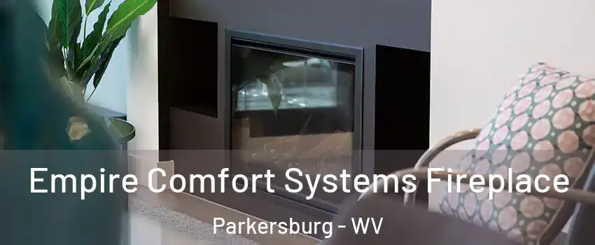  Empire Comfort Systems Fireplace Parkersburg - WV