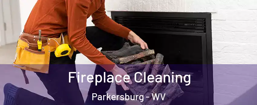  Fireplace Cleaning Parkersburg - WV