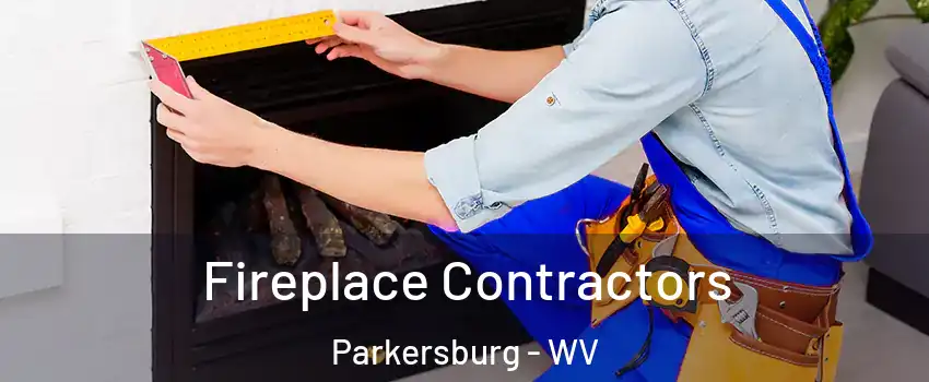  Fireplace Contractors Parkersburg - WV