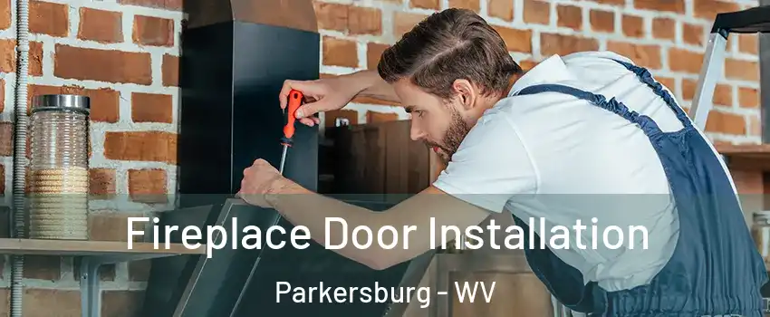  Fireplace Door Installation Parkersburg - WV