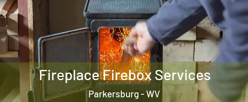  Fireplace Firebox Services Parkersburg - WV