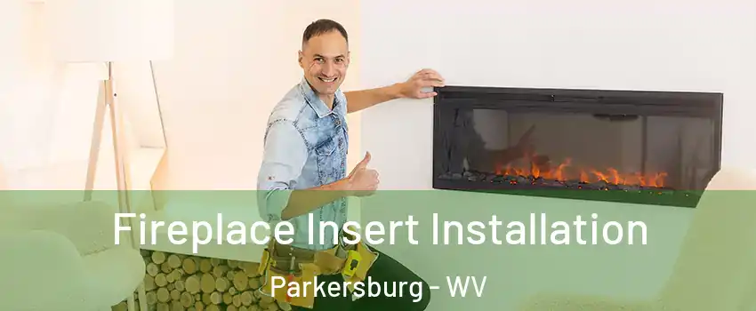  Fireplace Insert Installation Parkersburg - WV