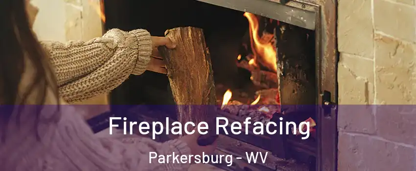 Fireplace Refacing Parkersburg - WV