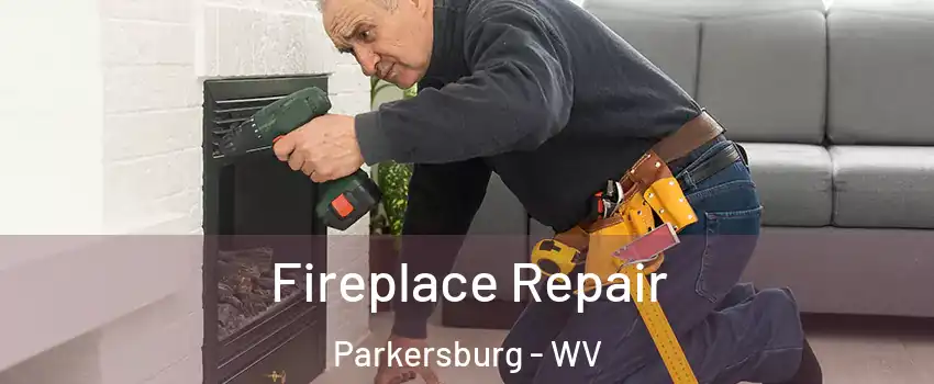 Fireplace Repair Parkersburg - WV