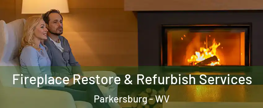  Fireplace Restore & Refurbish Services Parkersburg - WV