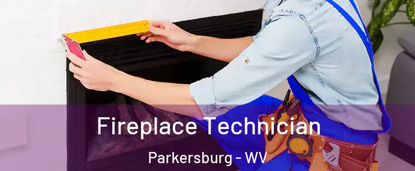 Fireplace Technician Parkersburg - WV