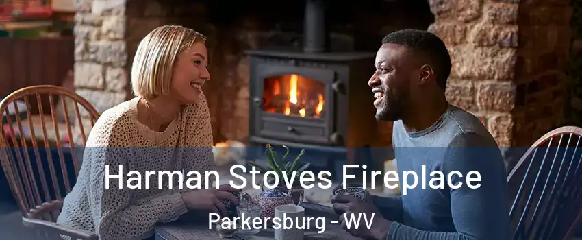  Harman Stoves Fireplace Parkersburg - WV