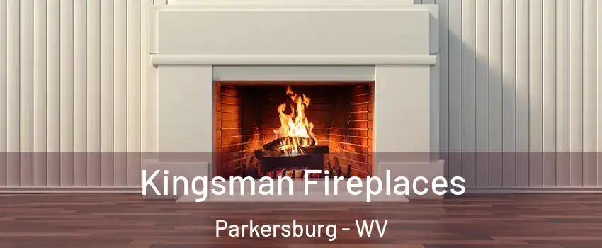  Kingsman Fireplaces Parkersburg - WV