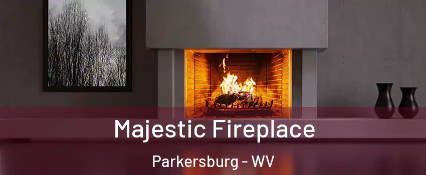 Majestic Fireplace Parkersburg - WV