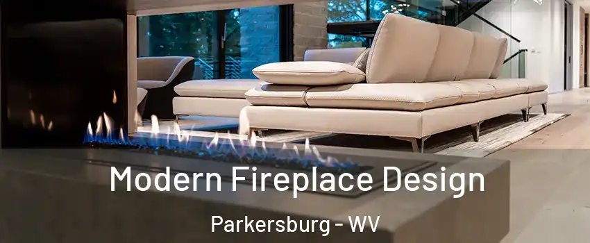  Modern Fireplace Design Parkersburg - WV