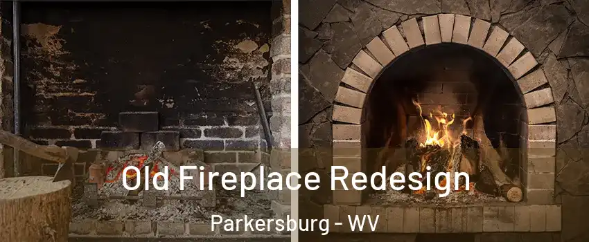  Old Fireplace Redesign Parkersburg - WV