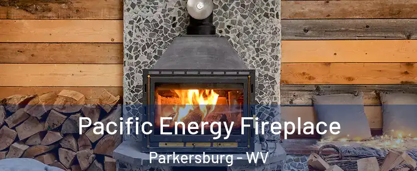  Pacific Energy Fireplace Parkersburg - WV
