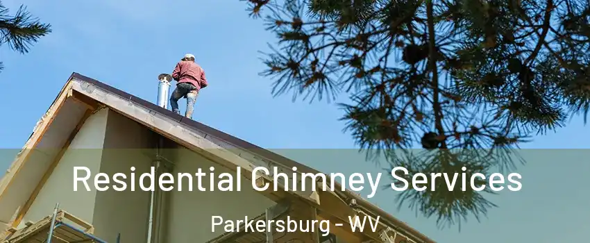  Residential Chimney Services Parkersburg - WV