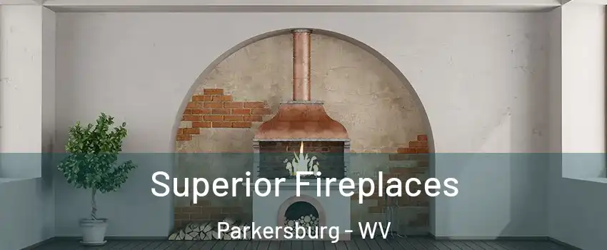  Superior Fireplaces Parkersburg - WV