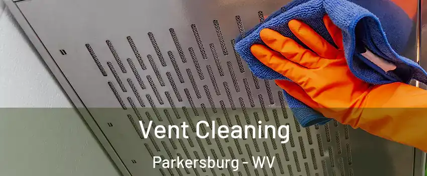  Vent Cleaning Parkersburg - WV