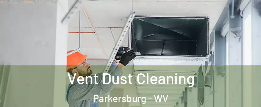  Vent Dust Cleaning Parkersburg - WV