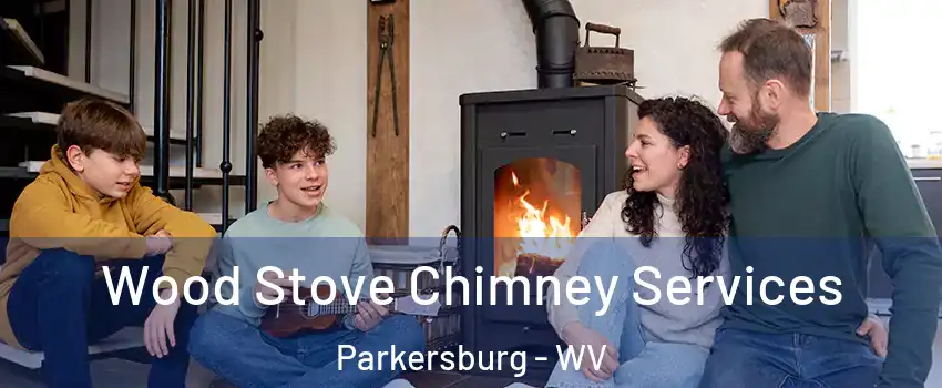  Wood Stove Chimney Services Parkersburg - WV